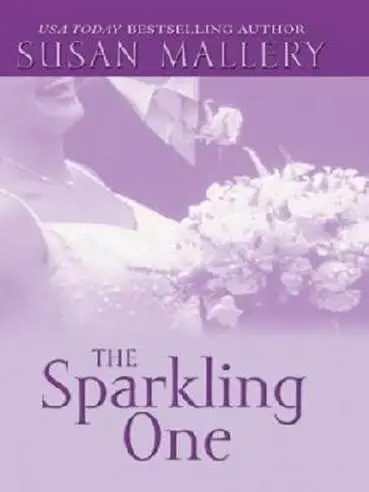 Susan Mallery The Sparkling One The first book in the Marcelli Sisters of - фото 1