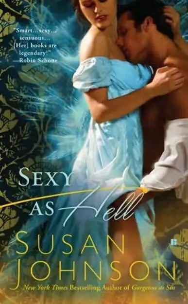 Susan Johnson Sexy As Hell The second book in the Gorgeous as Sin series 2010 - фото 1