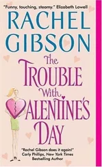 Rachel Gibson - The Trouble With Valentine's Day