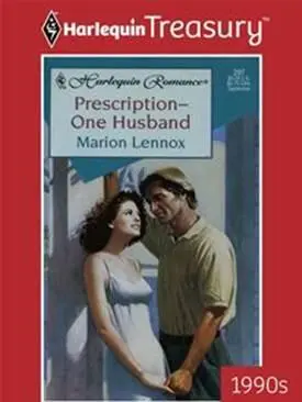 Marion Lennox PrescriptionOne Husband The second book in the Prescription - фото 1