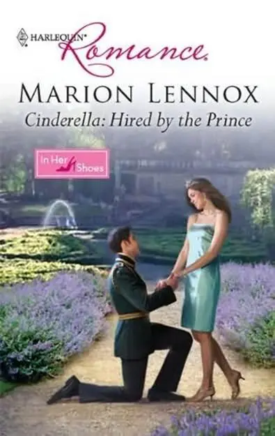 Marion Lennox Cinderella Hired by the Prince A book in the In Her Shoes - фото 1