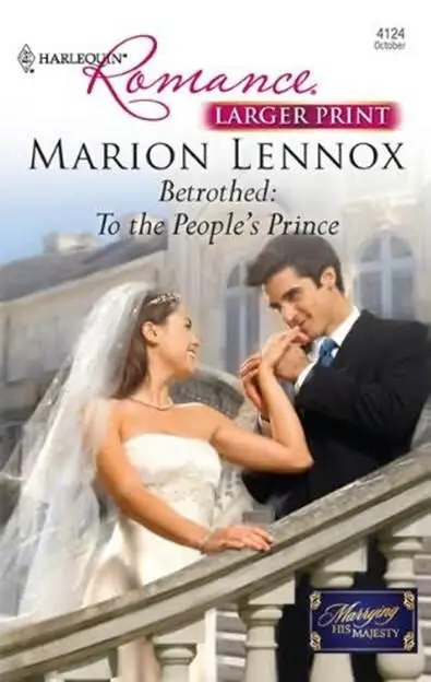 Marion Lennox Betrothed To the Peoples Prince A book in the Marrying His - фото 1