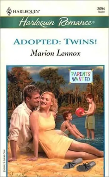 Marion Lennox Adopted Twins The third book in the Parents Wanted series - фото 1