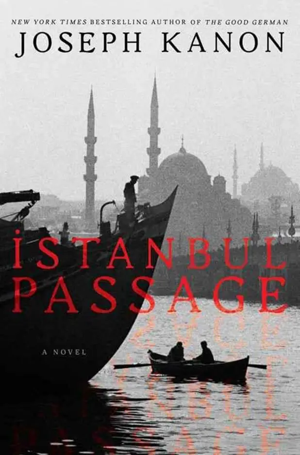 Joseph Kanon Istanbul Passage 2012 For David Kanon My Istanbul - фото 1