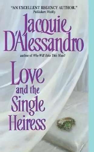 Jacquie DAlessandro Love and the Single Heiress The second book in the - фото 1