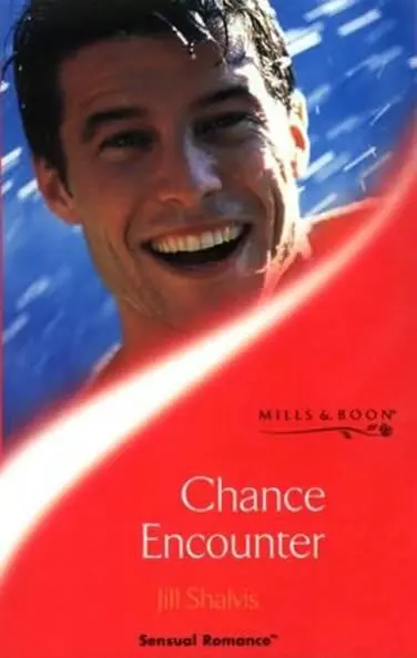 Jill Shalvis Chance Encounter The third book in the Men of Chance series 2001 - фото 1