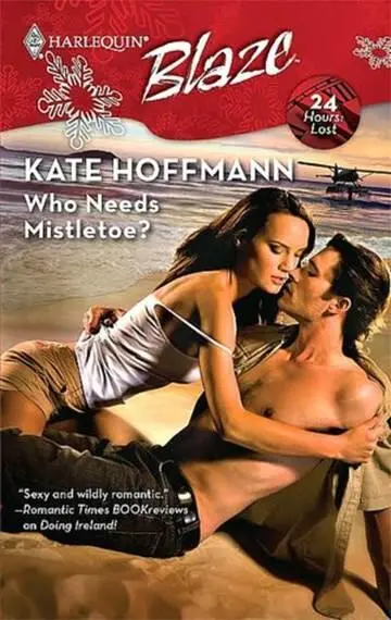 Kate Hoffmann Who Needs Mistletoe The seventh book in the 24 Hours series - фото 1