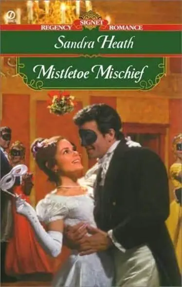 Sandra Heath Mistletoe Mischief 2000 Chapter 1 Lady Evangeline Radcliffe - фото 1