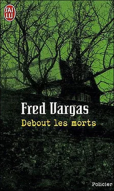 Fred Vargas Debout les morts