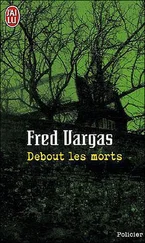 Fred Vargas - Debout les morts
