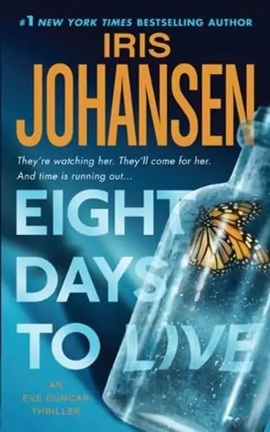 Iris Johansen Eight Days To Live The tenth book in the Eve Duncan series 2010 - фото 1