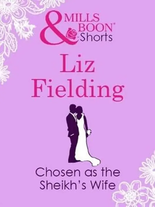 Liz Fielding Chosen as the Sheikhs Wife 2012 Becoming the Tycoons Bride - фото 1