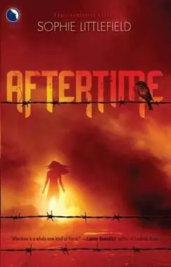 Sophie Littlefield Aftertime The first book in the Aftertime series 2011 For - фото 1