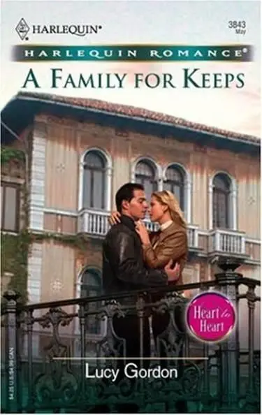 Lucy Gordon A Family For Keeps A book in the Heart to Heart series 2005 - фото 1