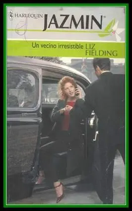 Liz Fielding Un vecino irresistible Un vecino irresistible 2003 Título - фото 1