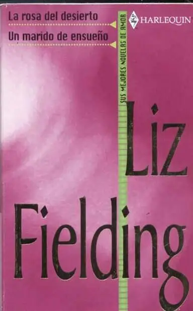 Liz Fielding La Rosa del Desierto La Rosa del Desierto Título Original His - фото 1