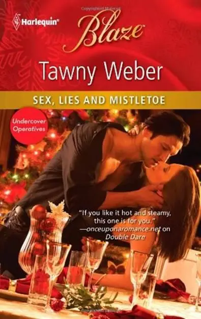 Tawny Weber Sex Lies And Mistletoe The first book in the Undercover - фото 1