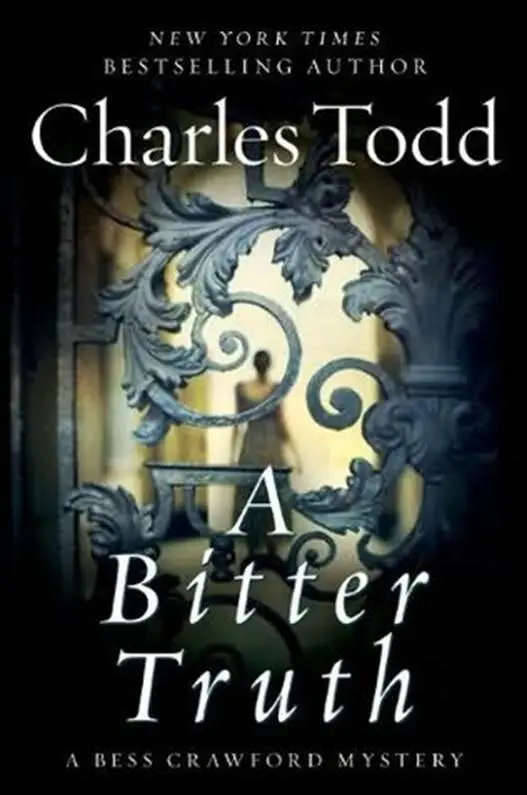 Charles Todd A Bitter Truth The third book in the Bess Crawford Mystery - фото 1