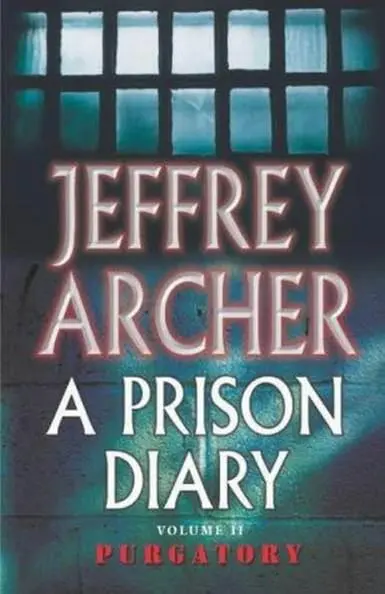 Jeffrey Archer Purgatory The second book in the Prison Diary series 2003 THE - фото 1