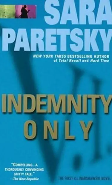 Sara Paretsky Indemnity Only The first book in the VI Warshawski series - фото 1