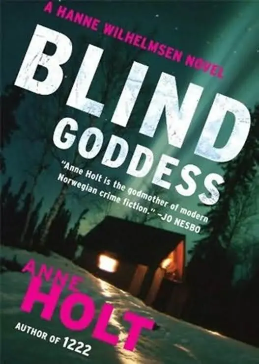 Anne Holt The Blind Goddess The second book in the Hanne Wilhelmsen series - фото 1