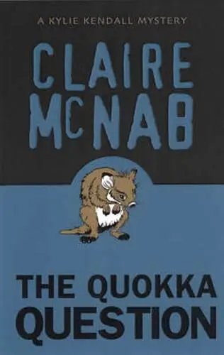 Claire McNab Quokka Question The third book in the Kylie Kendall series 2005 - фото 1