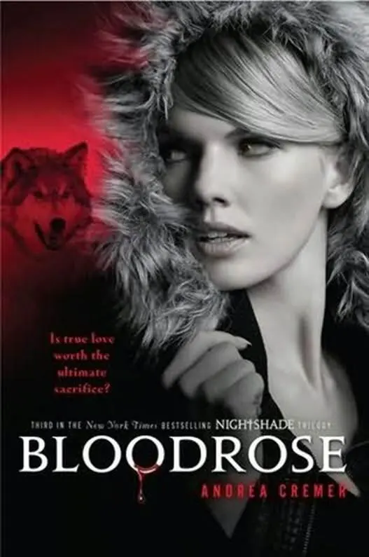 Andrea Cremer Bloodrose The third book in the Nightshade series 2012 For my - фото 1