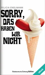 Felicia Englmann - Sorry, das haben wir nicht