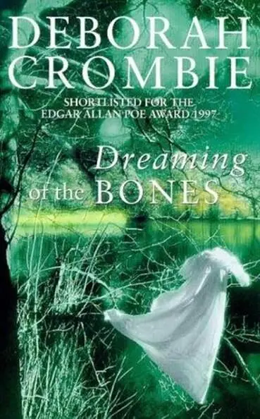 Deborah Crombie Dreaming of the bones The fifth book in the Duncan Kincaid - фото 1