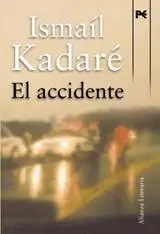 Ismaíl Kadaré El accidente Traducido del albanés por Ramón Sánchez Lizarralde - фото 1