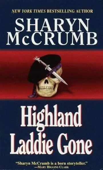 Sharyn McCrumb Highland Laddie Gone The third book in the Elizabeth MacPherson - фото 1