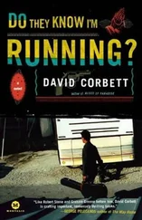 David Corbett - Do They Know I'm Running