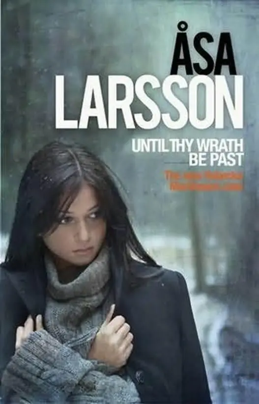 Åsa Larsson Until Thy Wrath Be Past The fourth book in the Rebecka Martinsson - фото 1