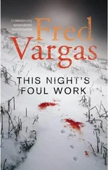 Fred Vargas - This Night’s Foul Work