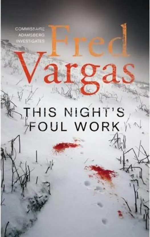 Fred Vargas This Nights Foul Work The fifth book in the Commissaire Adamsberg - фото 1