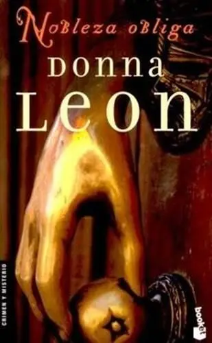 Donna Leon Nobleza obliga Título original A Noble Radiance Traducción del - фото 1