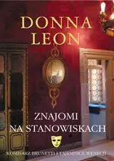 Donna Leon Znajomi Na Stanowiskach Komisarz Guido Brunetti 9 Przełożyła - фото 1