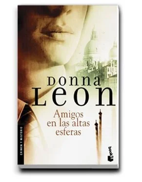 Donna Leon Amigos en las altas esferas обложка книги