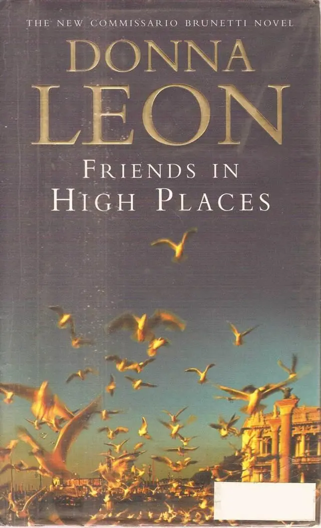 Donna Leon Friends in High Places The ninth book in the Guido Brunetti series - фото 1