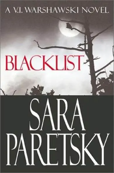 Sara Paretsky Blacklist Book 11 in the VI Warshawski series 2003 For - фото 1