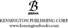 BRAVA BOOKS are published by Kensington Publishing Corp 119 West 40th Street - фото 1
