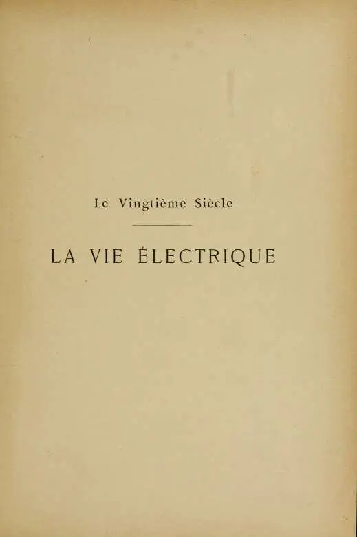 Le vingtième siècle la vie électrique - фото 1