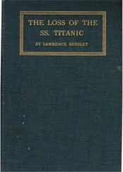 Lawrence Beesley - The Loss of the SS. Titanic - Its Story and Its Lessons, by One of the Survivors