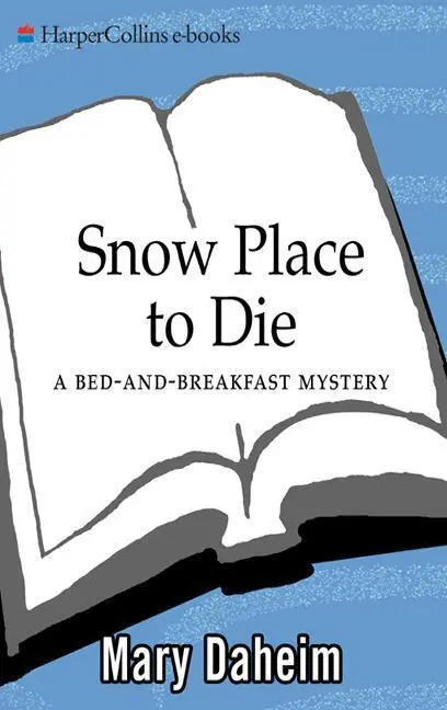 MARY DAHEIM Snow Place To Die A BEDANDBREAKFAST MYSTERY In memory - фото 1