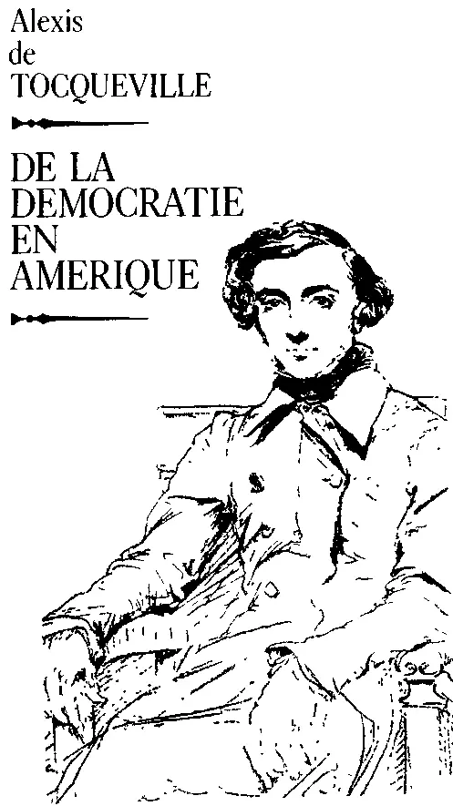 Предисловие I В апреле 1831 года когда Алексис де Токвиль и его друг Гюстав - фото 3