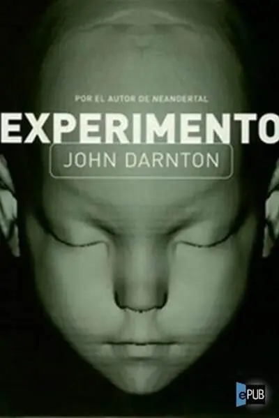 John Darnton Experimento Traducción de Josefina Meneses Título original The - фото 1