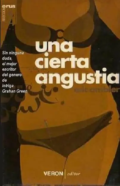 Eric Ambler Una Cierta Angustia Título original en inglés A KIND OF ANGER - фото 1