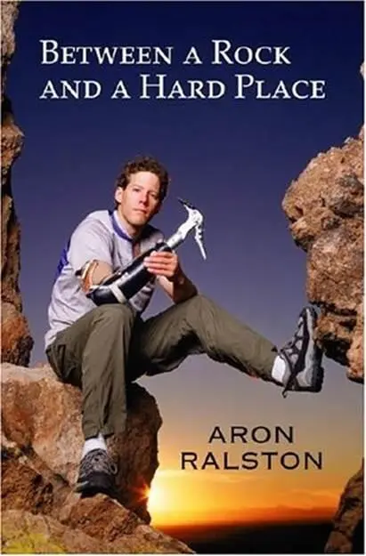 Aron Ralston Between a Rock and a Hard Place Copyright 2004 by Aron Ralston - фото 1