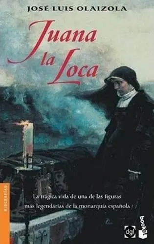 José Luis Olaizola Juana la Loca 1998 CAPÍTULO PRIMERO ALA SOMBRA DE LA - фото 1