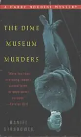 Daniel Stashower The Dime Museum Murders The first book in the Harry Houdini - фото 1